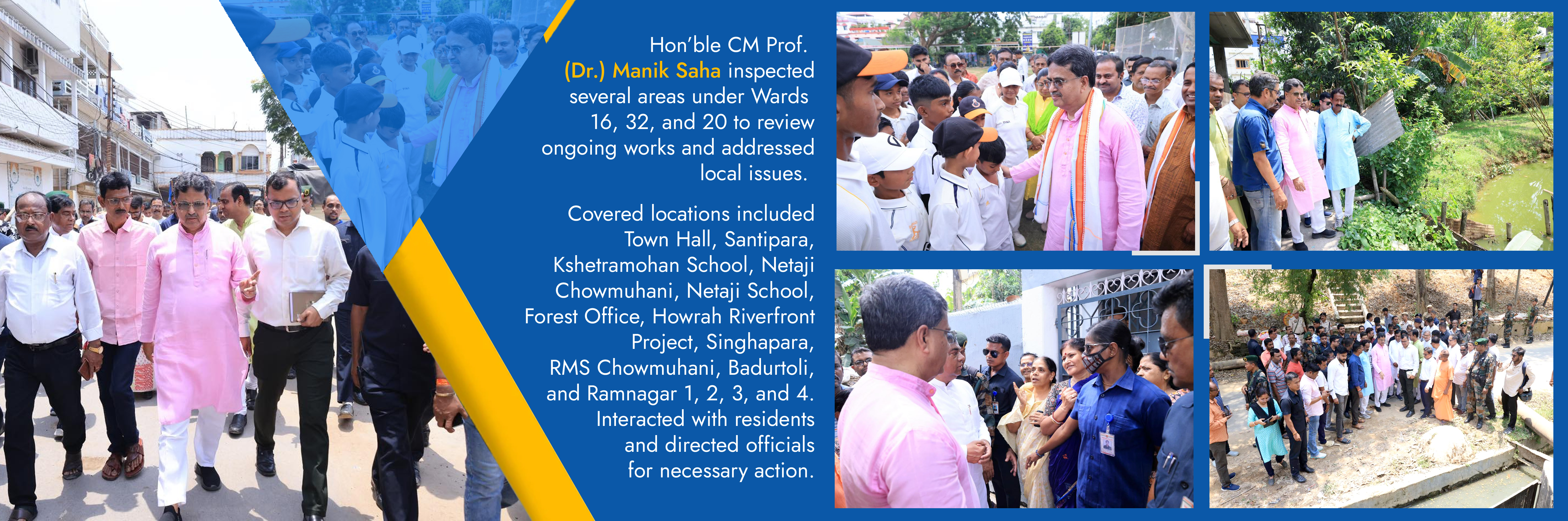 Hon’ble CM Prof. (Dr.) Manik Saha inspected several areas under Wards 16, 32, and 20 